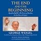 The End and the Beginning: Pope John Paul II - The Victory of Freedom, the Last Years, the Legacy