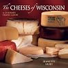 The Cheeses of Wisconsin: A Culinary Travel Guide