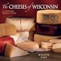 The Cheeses of Wisconsin: A Culinary Travel Guide