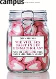Wie viel Sex passt in ein Einmachglas?: Was die Mathematik &uuml;ber unser Liebesleben verr&auml;t - Clio Cresswell