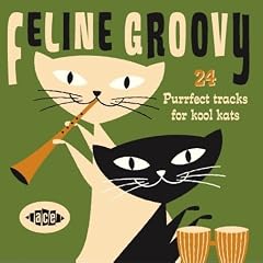 Feline Groovy: 24 Purrfect Tracks for Kool Kats