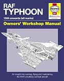 RAF Typhoon : 1994 onwards (all models) : owner's manual : an insight into owning, flying and maintaining the world's most advanced multi-role fast-jet