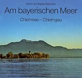 Am bayerischen Meer. Chiemsee, Chiemgau