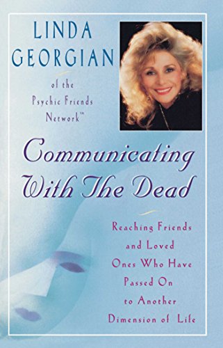 communicating with the dead reaching friends and loved ones who haved passed on to another dimension of life