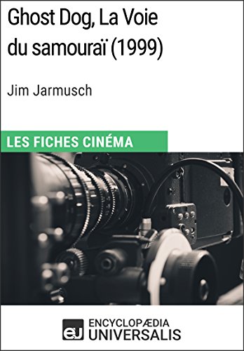 Ghost Dog, La Voie du samouraï de Jim Jarmusch: Les Fiches Cinéma d'Universalis (French Edition)