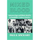 mixed blood intermarriage  ethnic intermarriage and ethnic identity in twentieth century america