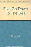 Five go down to the sea