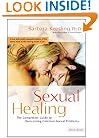 Sexual Healing: The Complete Guide to Overcoming Common Sexual Problems