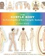 The Subtle Body: An Encyclopedia of Your Energetic Anatomy