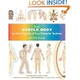 The Subtle Body: An Encyclopedia of Your Energetic Anatomy by Cyndi Dale