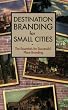 Destination Branding for Small Cities