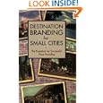 Destination Branding For Small Cities By Bill Baker (paperback - Sept. 22, 2007)