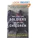 They Fight Like Soldiers, They Die Like Children: The Global Quest to Eradicate the Use of Child Soldiers