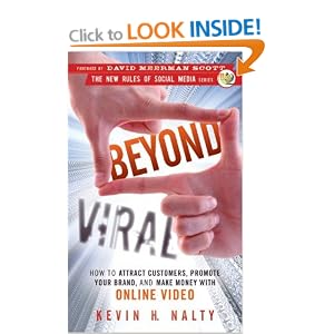 Beyond Viral: How to Attract Customers, Promote Your Brand, and Make Money with Online Video (New Rules Social Media Series)