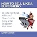 How to Sell Like a Sales Superhero - 15 Vital Principles, Habits and Characteristics Every Great Salesperson Must Have!