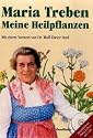 Meine Heilpflanzen Maria Trebens: Von der Kr&auml;uterpionierin empfohlen