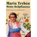 Meine Heilpflanzen Maria Trebens: Von der Kr�uterpionierin empfohlen