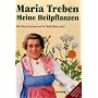 Meine Heilpflanzen Maria Trebens: Von der Kr�uterpionierin empfohlen