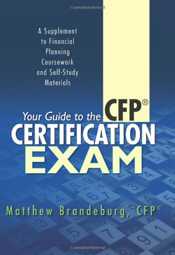Your Guide to the CFP Certification Exam: A Supplement to Financial Planning Coursework and Self-Study Materials