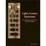 Light Screens Illustrated - The Stained Glass Windows of Frank Lloyd Wright