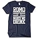 Romo Makes Me Drink T-Shirt Funny Adult Mens Cotton Tee Sizes S-5XL