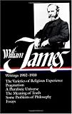 William James : Writings 1902-1910 : The Varieties of Religious Experience / Pragmatism / A Pluralistic Universe / The Meaning of Truth / Some Problems of Philosophy / Essays (Library of America) Image of William James : Writings 1902-1910 : The Varieties of Religious Experience / Pragmatism / A Pluralistic Universe / The Meaning of Truth / Some Problems of Philosophy / Essays (Library of America)