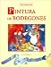 Book Pintura de Bodegones/ An Introduction to Painting Still Life (Tecnicas Artisticas / Artistic Techniques)