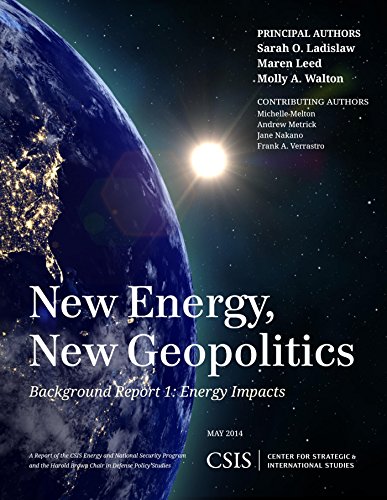 New Energy, New Geopolitics: Background Report 1: Energy Impacts (CSIS Reports)