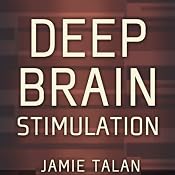 Deep Brain Stimulation: A New Treatment Shows Promise in the Most Difficult Cases | [Jamie Talan]