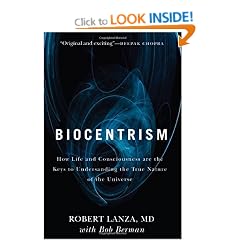 Biocentrism: How Life and Consciousness are the Keys to Understanding the True Nature of the Universe