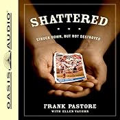 Shattered: Struck Down, But Not Destroyed | [Frank Pastore, Ellen Vaughn]