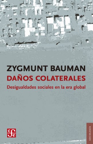 Daños colaterales. Desigualdades sociales en la era global (Spanish Edition)