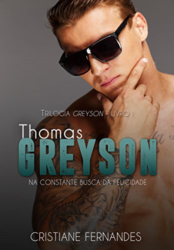 Thomas Greyson - Na constante busca da felicidade (Trilogia Greyson Livro 1) (Portuguese Edition)