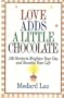 Love Adds a Little Chocolate: 100 Stories to Brighten Your Day and Sweeten Your Life