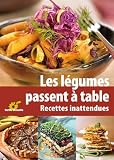 Livres Recette de L�gumes - Les l�gumes passent � table : Recettes inattendues