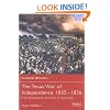 The Texas War of Independence 1835-1836: From Outbreak to the Alamo to San Jacinto (Essential Histories)
