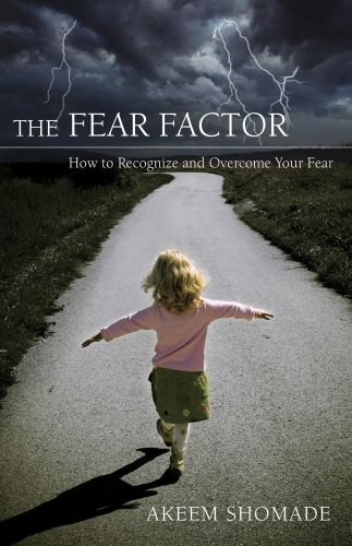 The Fear Factor / How to Recognize and Overcome You Fear