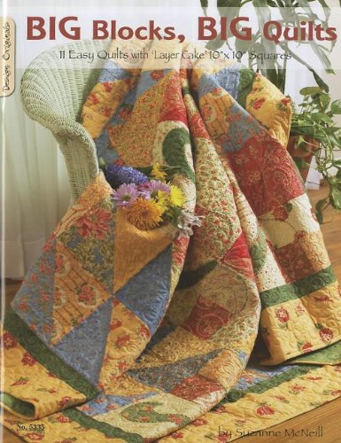Big Blocks Big Quilts: 11 Easy Quilts With Layer Cake Squares (Design Originals)