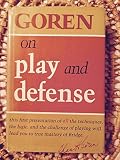 Goren on play and defense : all the techniques, the logic, and the challenge, of master bridge