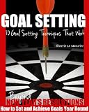 GOAL SETTING: 10 Goal Setting Techniques That Work