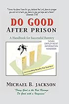 How to Do Good After Prison: A Handbook for Successful Reentry (w/ Employment Information Handbook) How to Do Good After Prison: A Handbook for Successful Reentry (w/ Employment Information Handbook)