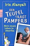 Der Teufel tr&auml;gt Pampers: Mein neues Leben in Amerika - Iris Alanyali