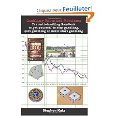 Gambling Facts And Fictions: The Anti-gambling Handbook To Get Yourself To Stop Gambling, Quit Gambling Or Never Start Gambling