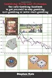Gambling Facts and Fictions: The Anti-Gambling Handbook to get yourself to stop gambling, quit gambling or never start gambling