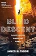 Blind Descent: The Quest to Discover the Deepest Cave on Earth   [BLIND DESCENT] [Paperback]