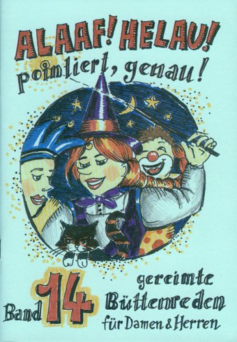 Ebert, Regina Verlag Alaaf! Helau! Pointiert genau: gereimte B&uuml;ttenreden f&uuml;r M&auml;nner und Frauen