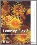 Learning Flex 3: Getting Up to Speed with Rich Internet Applications (Adobe Developer Library)
