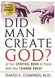 Did Man Create God? Is Your Spiritual Brain at Peace with Your Thinking Brain?