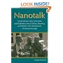 Nanotalk: Conversations With Scientists And Engineers About Ethics, Meaning, And Belief in the Development of Nanotechnology