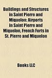 Buildings and Structures in Saint Pierre and Miquelon: Airports in Saint Pierre and Miquelon, French Forts in St. Pierre and Miquelon